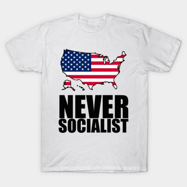never socialist t shirt
